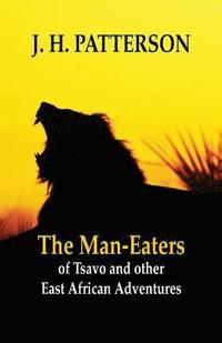 bokomslag The Man-eaters of Tsavo and Other East African Adventures