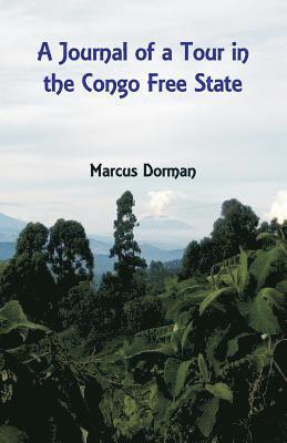 bokomslag A Journal of a Tour in the Congo Free State