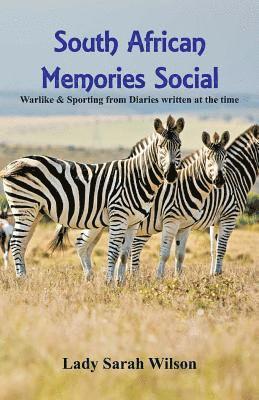 South African Memories Social, Warlike & Sporting From Diaries Written At The Time 1