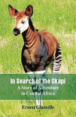 Ernest Glanville - In Search of the Okapi, Häftad