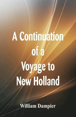 William Dampier - Continuation of a Voyage to New Holland, Häftad