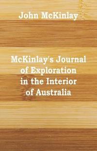 bokomslag McKinlay's Journal of Exploration in the Interior of Australia