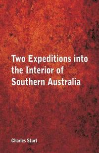bokomslag Two Expeditions into the Interior of Southern Australia,