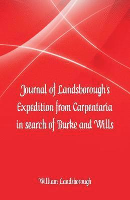 bokomslag Journal of Landsborough's Expedition from Carpentaria In search of Burke and Wills