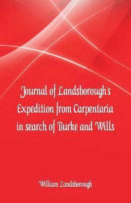 William Landsborough - Journal of Landsborough's Expedition from Carpentaria In search of Burke and Wills, Häftad