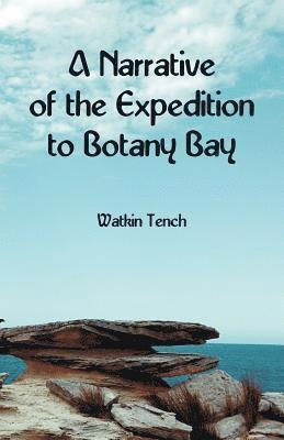 Watkin Tench - Narrative of the Expedition to Botany Bay, Häftad