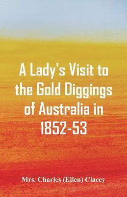 Charles (Ellen) Clacey, Mrs. Charles (Ellen) Clacey - Lady's Visit to the Gold Diggings of Australia in 1852-53., Häftad