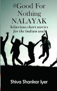 bokomslag #GoodForNothingNALAYAK: hilarious short stories for the Indian soul