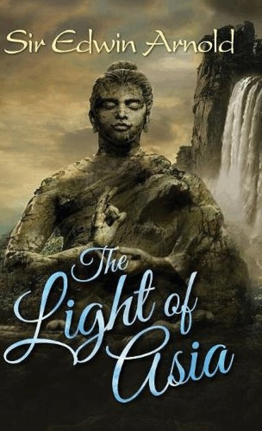 Edwin Arnold - Light of Asia, Inbunden