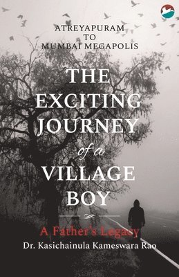 The Exciting Journey of a Village Boy - A Father's Legacy 1