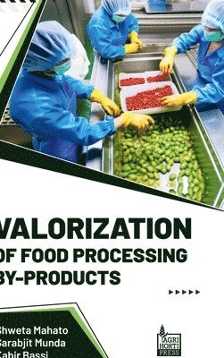 Shweta Mahato, Sarabjit Munda, Kabir Bassi - Valorization of Food Processing By Products (Int), Inbunden