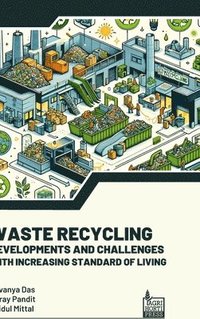 bokomslag Waste Recycling: Developments and Challenges With Increasing Standard of Living