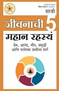bokomslag Jivanachi 5 Mahan Rashasya Prem Anand Maun Samruddhi Aani Parmeshwar Prapticha Marg (Marathi)