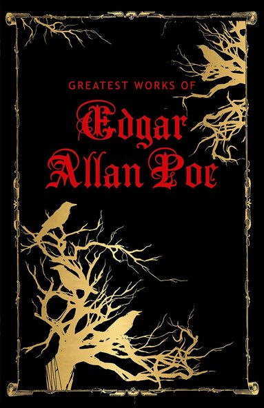 Edgar Allan Poe - Greatest Works of Edgar Allan Poe, Inbunden