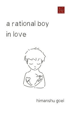 Himanshu Goel - Rational Boy in Love, Häftad