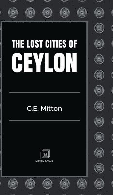 The Lost Cities of Ceylon 1
