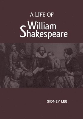 bokomslag A Life Of William Shakespeare