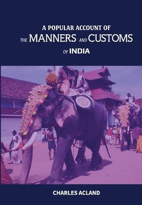 bokomslag Popular Account of the Manners and Customs of India