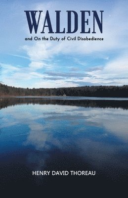 WALDEN and On the Duty of Civil Disobedience 1