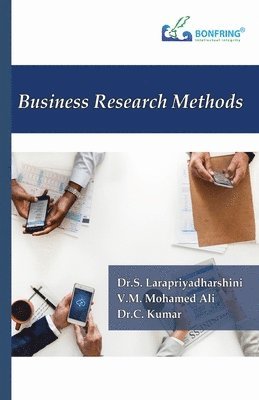 Dr S Lara Priyadharashini, V M Mohamed Ali, Dr C Kumar, Dr S. Lara Priyadharashini, V. M. Mohamed Ali, Dr.S. Lara Priyadharashini, V.M. Mohamed Ali, S. Lara Priyadharashini, C. Kumar - Business Research Methods, Häftad