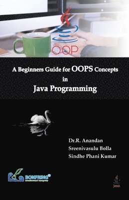 Dr R Anandan, Sreenivasulu Bolla, Sindhe Phani Kumar, Dr R. Anandan, Dr.R. Anandan, R. Anandan - Beginners Guide for OOPS Concepts in Java Programming, Häftad