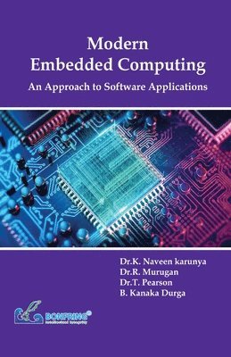 Dr K Naveen Karunya, Dr R Murugan, Dr T Pearson, Dr K. Naveen Karunya, Dr R. Murugan, Dr.K. Naveen Karunya, Dr.R. Murugan, K. Naveen Karunya, R. Murugan, T. Pearson - Modern Embedded Computing An Approach to Software Applications, Häftad