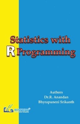 Dr R Anandan, Bhyrapuneni Srikanth, Dr R. Anandan, Dr.R. Anandan, R. Anandan - Statistics with R Programming, Häftad