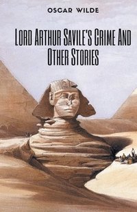 bokomslag Lord Arthur Savile's Crime and Other Stories