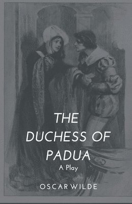 Oscar Wilde, WILDE,OSCAR - Duchess of Padua - A Play, Häftad