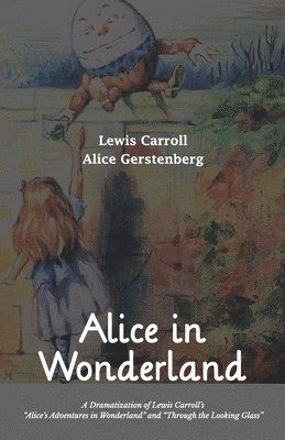 Lewis Carroll, Alice Gerstenberg, LEWIS CARROLL - Alice in Wonderland A Dramatization of Lewis Carroll's "Alice's Adventures in Wonderland" and "Through the Looking Glass", Häftad