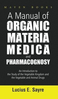 bokomslag A Manual of Organic Materia Medica and Pharmacognosy