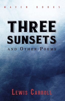 THREE SUNSETS and Other Poems 1