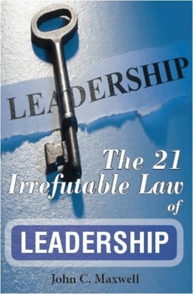 John C. Maxwell - 21 Irrefutable Law of Leadership, Häftad