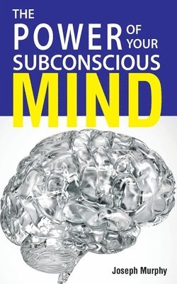 bokomslag The Power Of Your Subconscious Mind