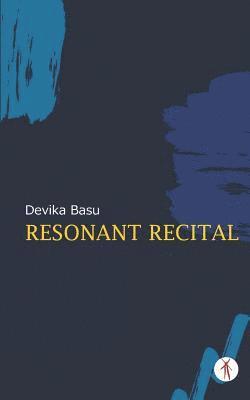 Devika Basu - Resonant Recital, Häftad