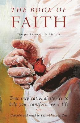 bokomslag The Book of Faith: True Inspirational Stories