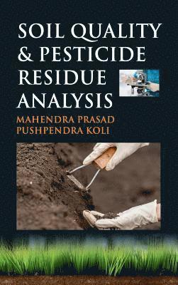 Mahendra Prasad, Pushpendra Koli - Soil Quality and Pesticide Residue Analysis, Inbunden