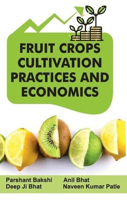 bokomslag Fruit Crops: Cultivation Practices and Economics