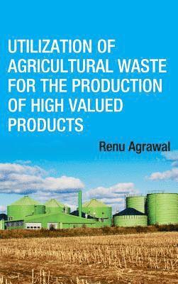bokomslag Utilization of Agricultural Waste for the Production of High Valued Products