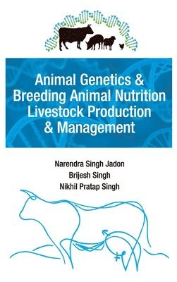 bokomslag Animal Genetics and Breeding, Animal Nutrition, Livestock Production and Management