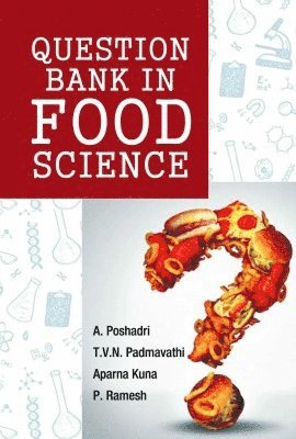Er. A. Poshadri, T.V.N. Padmavathi, Aparna Kuna, P. Ramesh - Question Bank in Food Science, Häftad