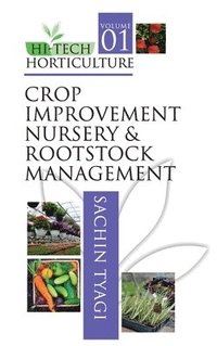 bokomslag Crop Improvement,Nursery and Rootstock Management: Vol.01 Hitech Horticulture