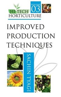 bokomslag Improved Production Techniques: Vol.03: Hi Tech Horticulture