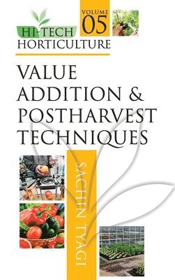 bokomslag Value Addition and Postharvest Techniques: Vol.05: Hi Tech Horticulture