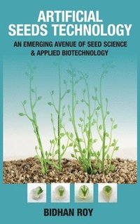 bokomslag Artificial Seeds Technology: An Emerging Avenue of Seed Science & Applied Biotechnology (Co-Published With CRC Press,UK)