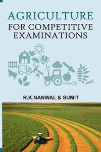 bokomslag Agriculture for Competitive Examinations (Meant for JRF,SRF and Other Examinations)