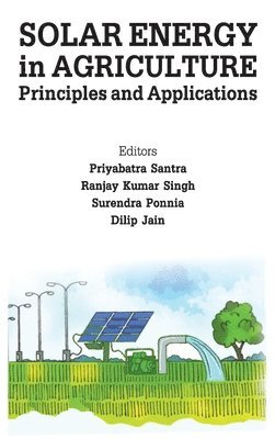 bokomslag Solar Energy in Agriculture: Principles and A pplications (Co-Published With CRC Press,UK)