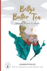 bokomslag Betty's Butter Tea: Stories from Ladakh