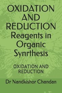 bokomslag OXIDATION AND REDUCTION Reagents in Organic Synrthesis: Oxidation and Reduction