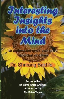 Shrirang Bakhle - Interesting Insights into the Mind to understand one's own mind - and that of others, Häftad